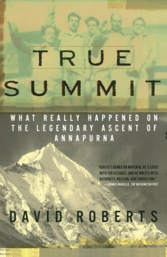 David Roberts/True Summit@What Really Happened on the Legendary Ascent of A